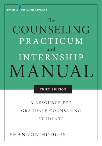The Counseling Practicum and Internship Manual: A Resource for Graduate Counseling Students