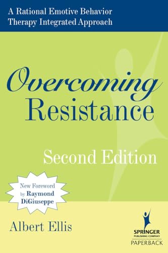 Overcoming Resistance: A Rational Emotive Behavior Therapy Integrated Approach, 2nd Edition