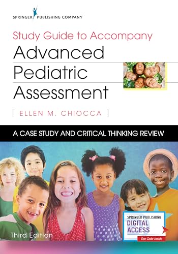 Study Guide to Accompany Advanced Pediatric Assessment: A Case Study and Critical Thinking Review