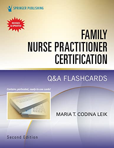 Family Nurse Practitioner Certification Q&A Flashcards, Second Edition – Includes 750 Exam-Style Q&A Flashcards to Help Nurse Practitioners Prepare for the Certification Exam