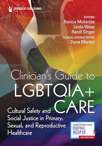 Clinician's Guide to LGBTQIA+ Care: Cultural Safety and Social Justice in Primary, Sexual, and Reproductive Healthcare