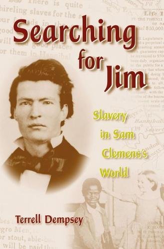 Searching for Jim: Slavery in Sam Clemens's World (Volume 1) (Mark Twain and His Circle)