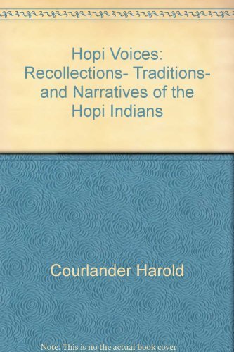 Hopi Voices: Recollections, Traditions, and Narratives of the Hopi Indians