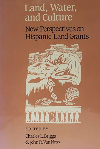 Land, Water, and Culture: New Perspectives on Hispanic Land Grants (New Mexico Land Grant)