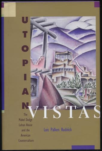 Utopian Vistas: The Mabel Dodge Luhan House and the American Counterculture