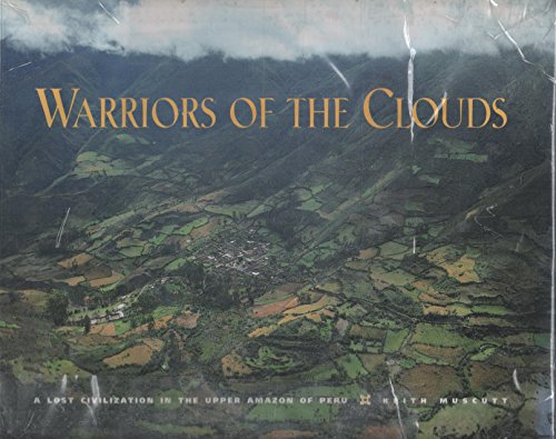 Warriors of the Clouds: A Lost Civilization in the Upper Amazon of Peru