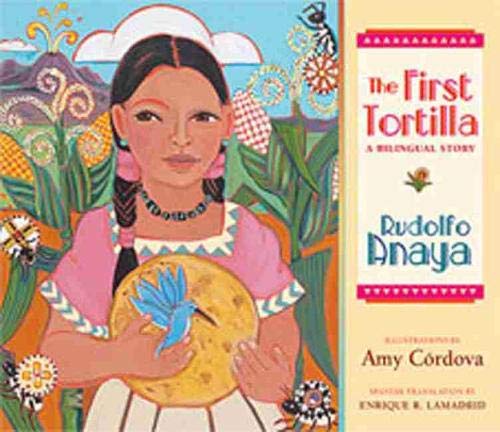 The First Tortilla: A Bilingual Story (Multilingual, English, English and Spanish Edition)