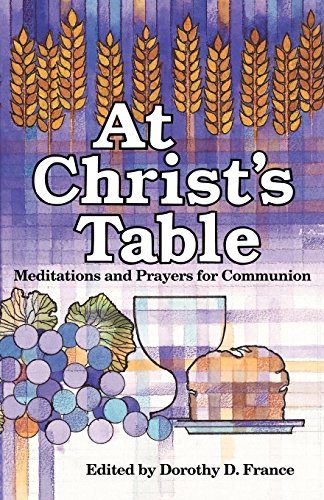 At Christ's Table: Meditations and Prayers for Communion