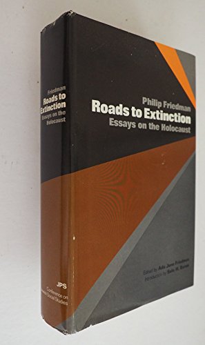 Cover of Roads to Extinction: Essays on the Holocaust by Friedman, Philip, hardcover Book