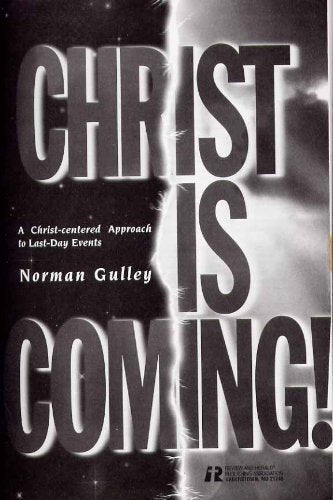 Christ Is Coming: A Christ-Centered Approach to Last-Day Events