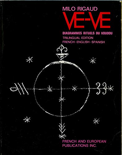 Ve-Ve Diagrammes Rituels du Voudou : Ritual Voodoo Diagrams : Blasones de los Vodu - Trilingual ed. French English Spanish (French and English Edition)