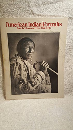 American Indian portraits;: From the Wanamaker expedition of 1913,