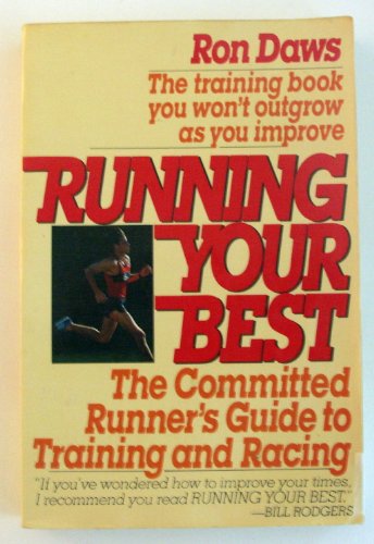 Running Your Best: The Committed Runner's Guide to Training and Racing
