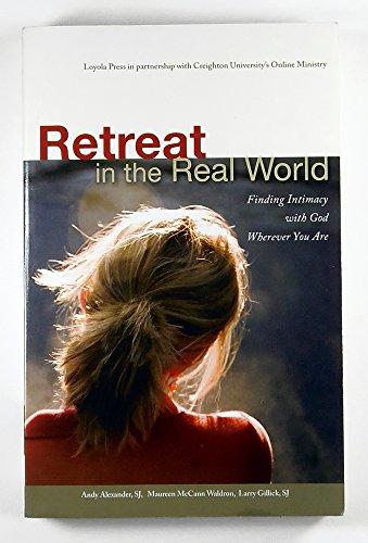 Retreat in the Real World: Finding Intimacy with God Wherever You Are