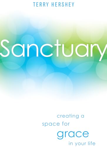 Sanctuary: Creating a Space for Grace in Your Life