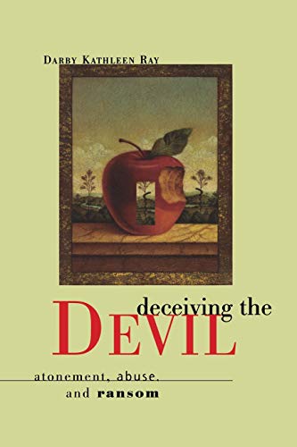 Deceiving the Devil: Atonement, Abuse, and Ransom