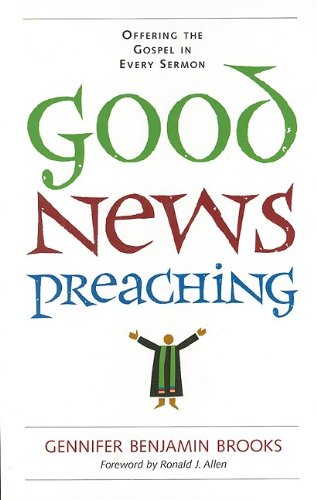 Good News Preaching: Offering the Gospel in Every Sermon