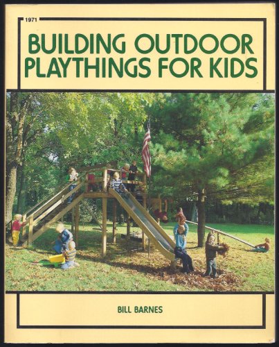Cover of Building Outdoor Playthings for Kids: With Project Plans by Barnes, Bill, paperback Book