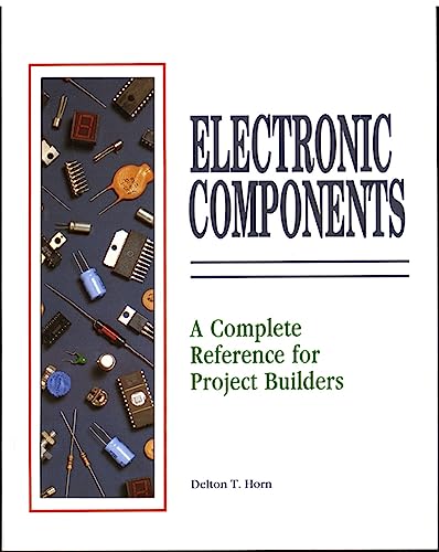 Electronic Components: A Complete Reference for Project Builders