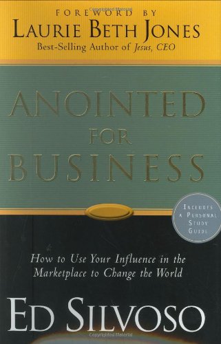 Anointed for Business - How to use your influence in the marketplace to change the world