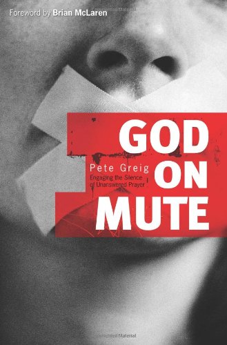 God on Mute: Engaging the Silence of Unanswered Prayer