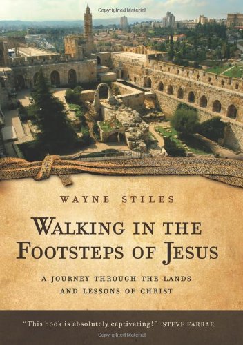 Walking in the Footsteps of Jesus: A Journey Through the Lands and Lessons of Christ