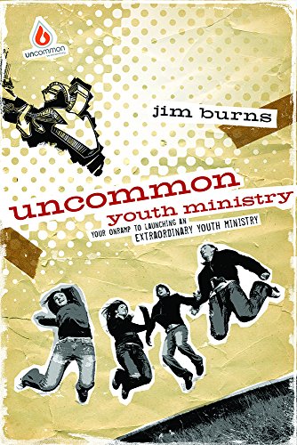 Uncommon Youth Ministry: Your Onramp to Launching an Extraordinary Youth Ministry