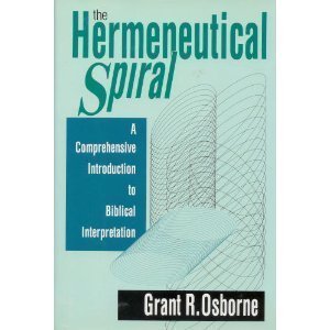 The Hermeneutical Spiral: A Comprehensive Introduction to Biblical Interpretation