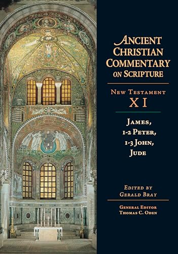 James, 1-2 Peter, 1-3 John, Jude (Ancient Christian Commentary on Scripture: New Testament, Volume XI) (Volume 11)