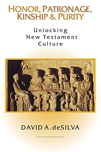 Honor, Patronage, Kinship & Purity: Unlocking New Testament Culture