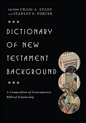 Dictionary of New Testament Background (The IVP Bible Dictionary Series)