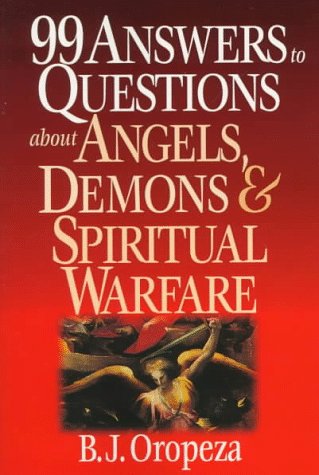 99 Answers to Questions About Angels, Demons & Spiritual Warfare