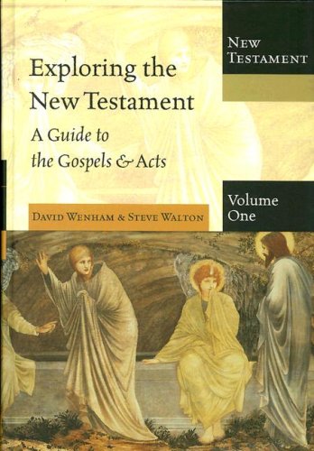 Exploring The New Testament, Vol. 1: A Guide to the Gospels and Acts