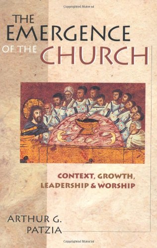 The Emergence of the Church: Context, Growth, Leadership Worship