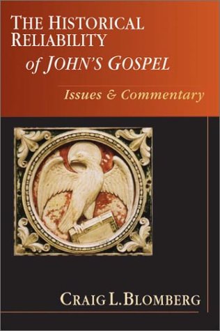 The Historical Reliability of John's Gospel: Issues & Commentary