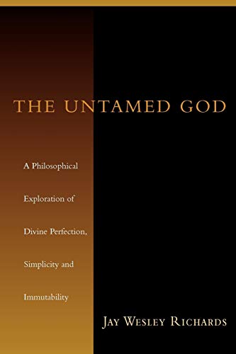 The Untamed God: A Philosophical Exploration of Divine Perfection, Simplicity, and Immutability