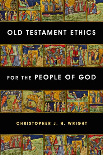 Old Testament Ethics for the People of God