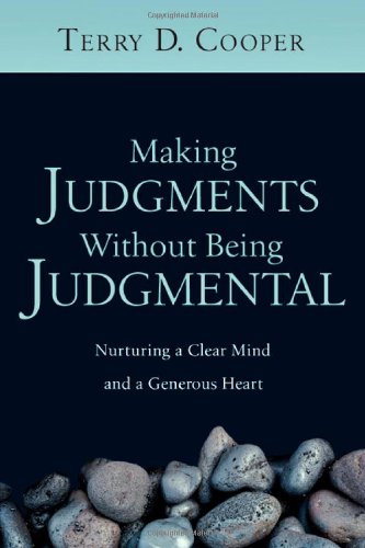 Making Judgments Without Being Judgmental: Nurturing a Clear Mind and a Generous Heart