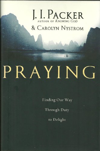 Praying: Finding Our Way Through Duty to Delight