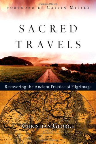 Sacred Travels: Recovering the Ancient Practice of Pilgrimage
