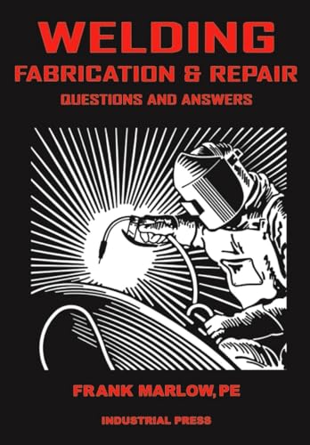 Welding Fabrication and Repair: Questions & Answers (Volume 1)