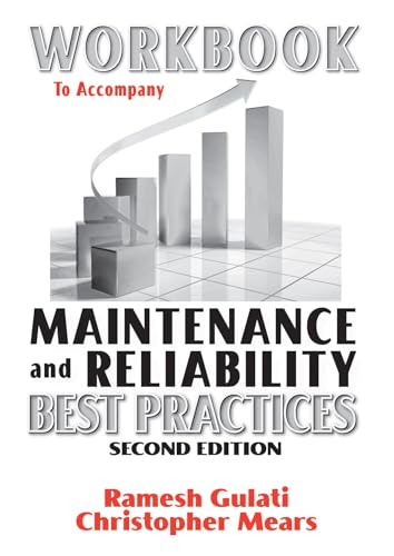 Workbook to Accompany Maintenance & Reliability Best Practices (Volume 1)