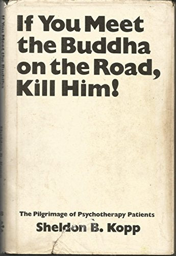 If You Meet the Buddha on the Road, Kill Him! The Pilgrimage of Psychotherapy Patients