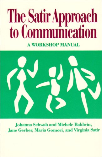 The Satir Approach to Communication: A Workshop Manual