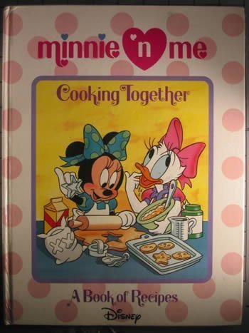 Minnie 'N Me Cooking Together a book of recipes
