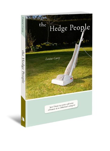 The Hedge People: How I Kept My Sanity and Sense of Humor As an Alzheimer's Caregiver
