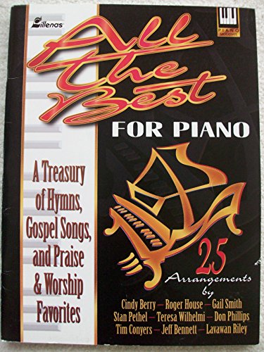 All the Best for Piano: A Treasury of Hymns, Gospel Songs and Praise & Worship Favorite
