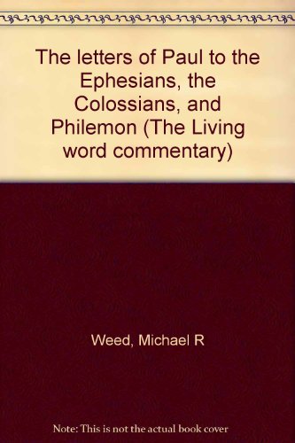 The letters of Paul to the Ephesians, the Colossians, and Philemon (The Living word commentary)