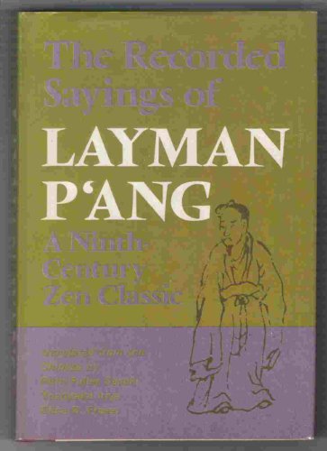 The Recorded Sayings of Layman P'ang: A Ninth-Century Zen Classic