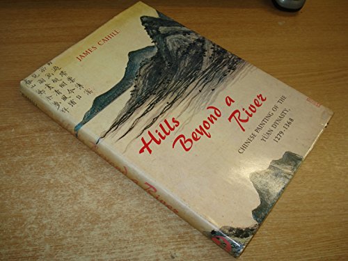 Hills Beyond a River: Chinese Painting of the Yuan Dynasty, 1279-1368